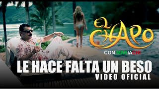 Video thumbnail of "Le Hace Falta Un Beso | El Chapo De Sinaloa (Video Oficial)"