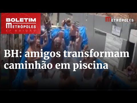 Calorão: em BH, amigos transformam caminhão em piscina | Boletim Metrópoles 1º