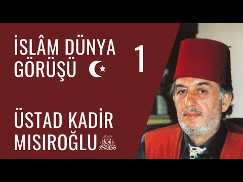 Üstad Kadir Mısıroğlu - İslâm Dünya Görüşü - 1 - 05 Şubat 2005 - Ders 2