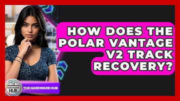 How Does The Polar Vantage V2 Track Recovery? - The Hardware Hub