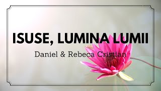 Video thumbnail of "Isuse, lumina lumii | Daniel & Rebeca Cristian"