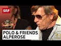 Polo Hofer & Friends: Alperose | 100% Schweizer Musik– Polo Hofer & Friends | SRF Musik