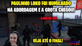 PAULINHO O LOKO FOI HUMILHADO PELA CORE E A GROTA CHEGOU NO RESGATE! CLIPS GTA RP