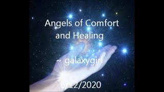 Angels of Comfort and Healing  ~ galaxygirl   6/12/2020