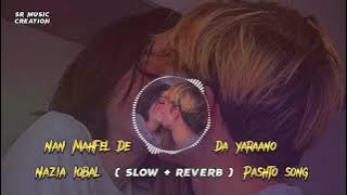 Nan Mehfel De Da Yaranoo🥰 Nazia Iqbal Pashto Song (Slow   Reverb)