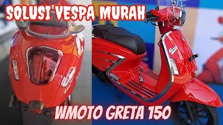 CAKEP BANGET 🤩 SOLUSI VESPA HARGA TERJANGKAU WMOTO GRETA 150 REVIEW SINGKAT | 3835info