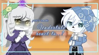 Undertale react to..? [] Part 3 remake [] including Sans angst [] read desc