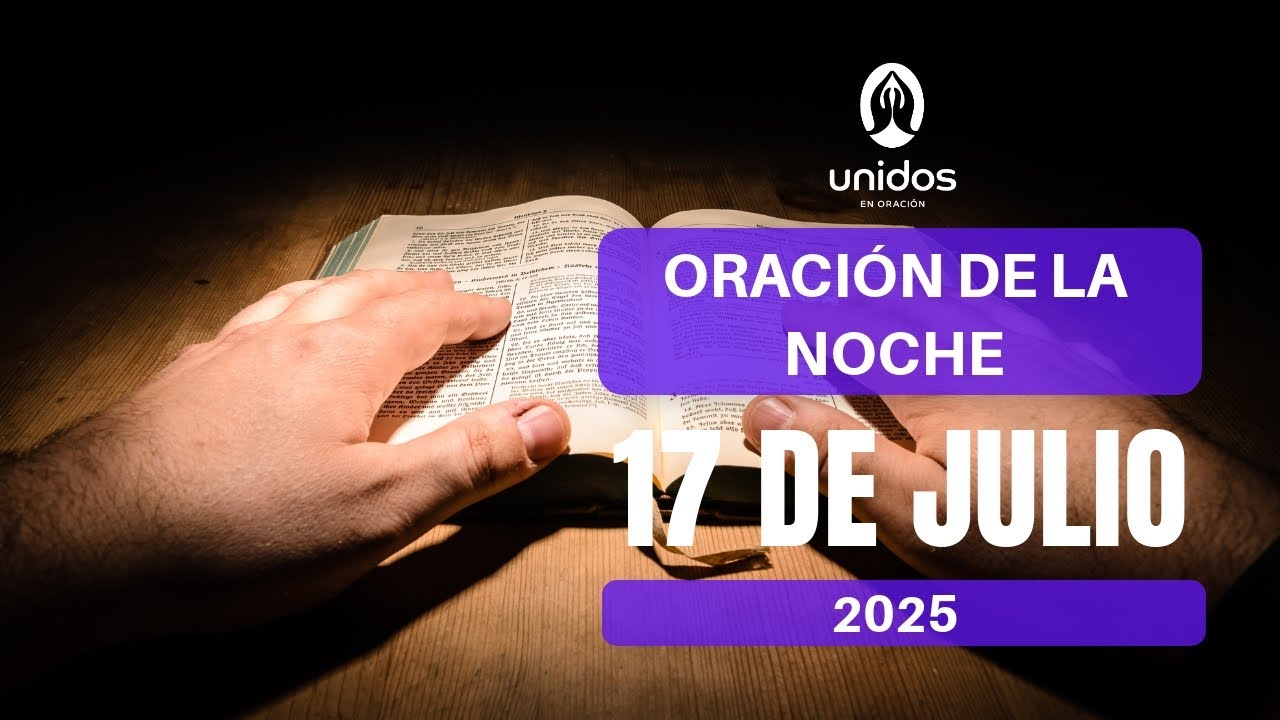 Oración de la noche para el 17 de julio del 2025 - YouTube