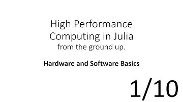 Hardware & Software Basics (HPC in Julia 1/10)