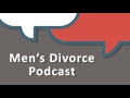 Men’s Divorce Podcast: A Father’s Guide To Child Custody
