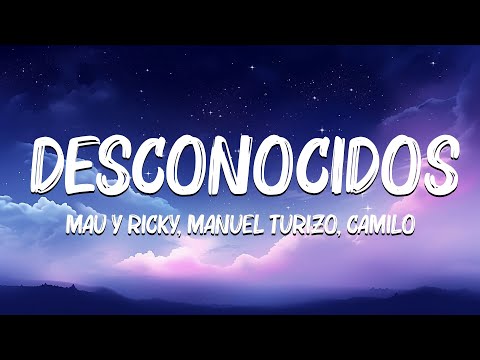 Mau y Ricky Manuel Turizo Camilo Desconocidos LetraLyrics Taurus Letra