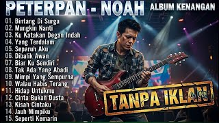 Download Lagu [NO IKLAN] PETERPAN-NOAH ALBUM KENANGAN | Album Nostalgia 🎸 BIKIN MERINDING MP3