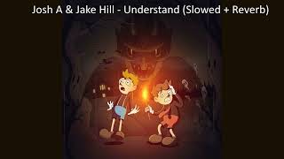Josh A & Jake Hill - Understand (Slowed + Reverb)