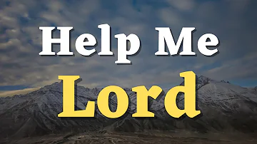 A Prayer for Help - Lord, Help Me to Trust in Your Guidance and Wisdom - A Prayer for God’s Help