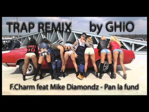 F Charm feat Mike Diamondz Pan la fund TRAP By GHiO