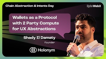 Wallets as a Protocol with 2 Party Compute by Shady El Damaty, Holonym|Chain Abstraction&Intents Day