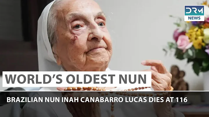 World’s Oldest Person Dies at 116: Brazilian Nun Inah Canabarro Lucas | DRM News | AK14