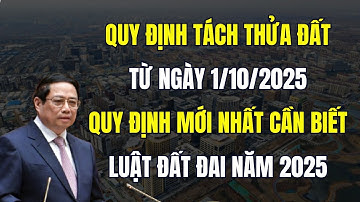 Tách Thửa Đất Từ Ngày 1/10/2025: 10 Lưu Ý Quan Trọng Cần Biết - Luật Đất Đai 2025