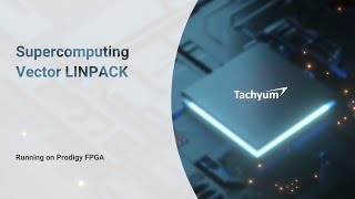 Tachyum Runs Supercomputing Vector LINPACK on Prodigy FPGA