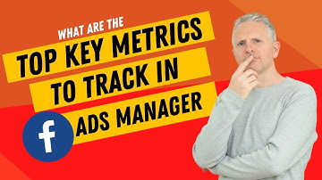 The Key Metrics To Track In Facebook Ads Manager