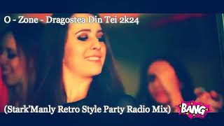 O   Zone - Dragostea Din Tei 2k24 (Stark'Manly Retro Style Party Radio Mix)