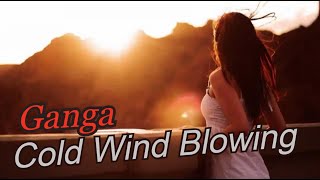 Ganga - Cold Wind Blowing  (Music video)