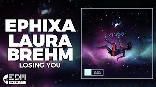 [Lyrics] Ephixa & Laura Brehm - Losing You [Letra en español]
