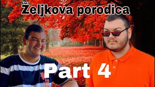 ZELJKOVA PORODICA - part 4
