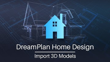 How to Import 3D Models | DreamPlan Home Design Software Tutorial