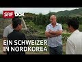 Ein Schweizer Diplomat in Nordkorea | Reportage | SRF DOK