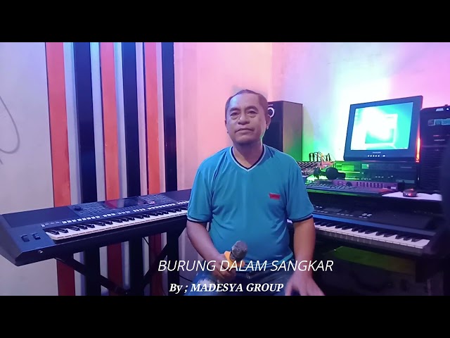 BURUNG DALAM SANGKAR~MADESYA Group(Idux Aliwu-Cover) class=