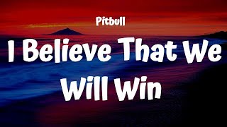Pitbull -  I Believe That We Will Win (Lyrics) Resimi