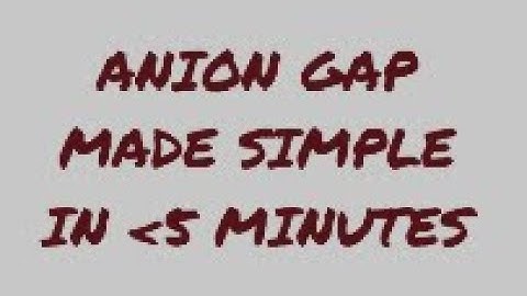 ANION GAP MADE EASY SIMPLE IN UNDER 5 MINUTES