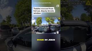 Toddler rescued from hot car, deputy breaks window