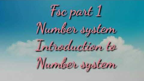 FSC Math part 1,ch#1 Number System, Lec 1 Introduction to Numbers System