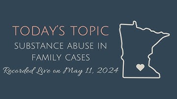 Episode 2: Substance Abuse in Family Cases (Recorded Live May 11, 2024)