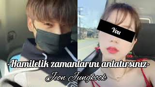 Jungkook ile hayal et -Hamilelik zamanlarını anlatırsınız- tek bölümlük (2-3)