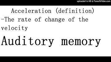 Acceleration definition for SPM students (Auditory memory)