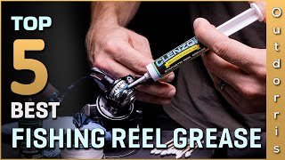 Top 5 Best Fishing Reel Grease Review [2023]