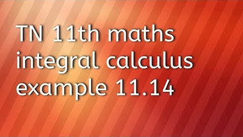 TN 11th maths integral calculus example 11.14