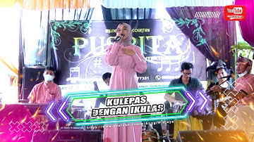 KULEPAS DENGAN IKHLAS (LESTI KEJORA) - PUTRI PUSPITA - PUSPITA ENTERTAINMENT