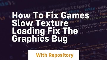How to fix games slow texture loading fix the graphics bug