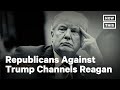 Republican voters against trump ad uses reagans words  nowthis
