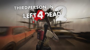 Left 4 Dead 2 Third Person Mode Explained