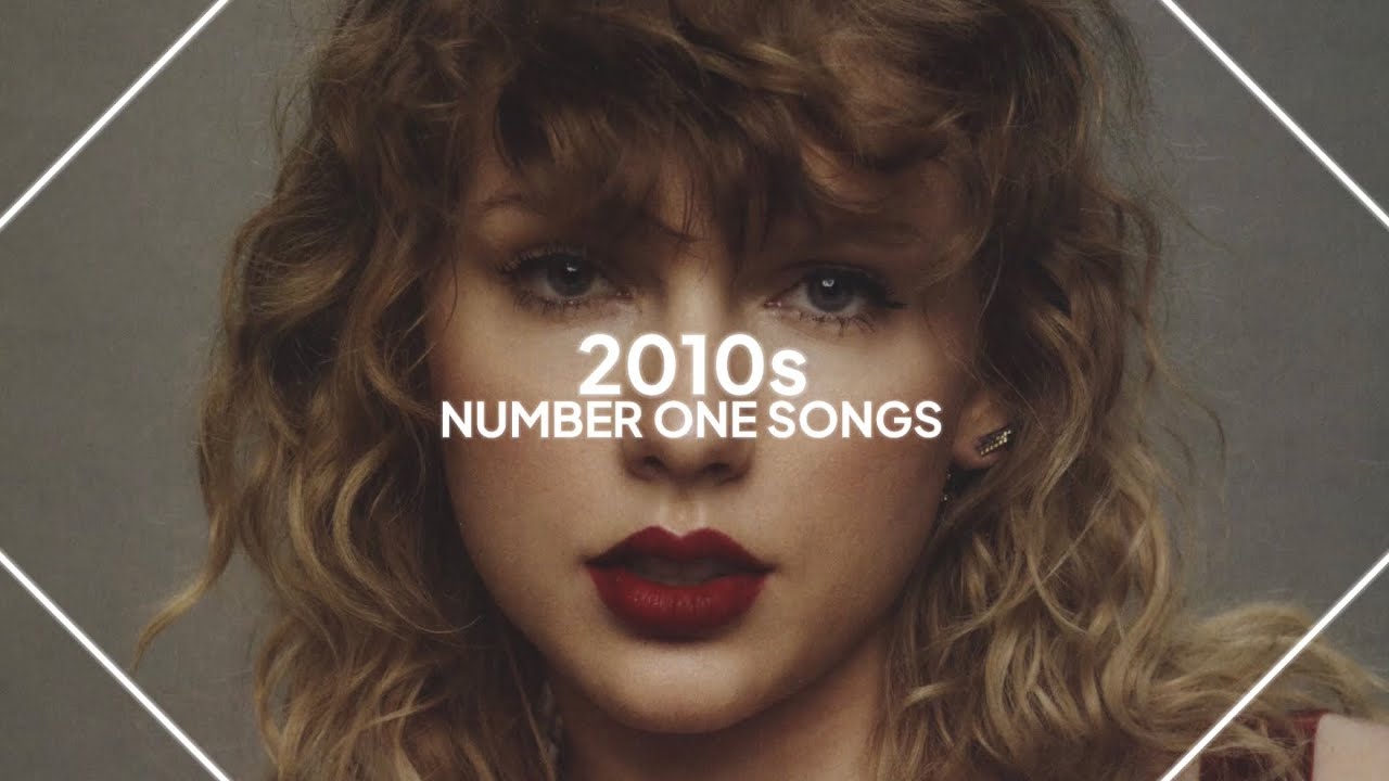 Every number one song of the 2010s