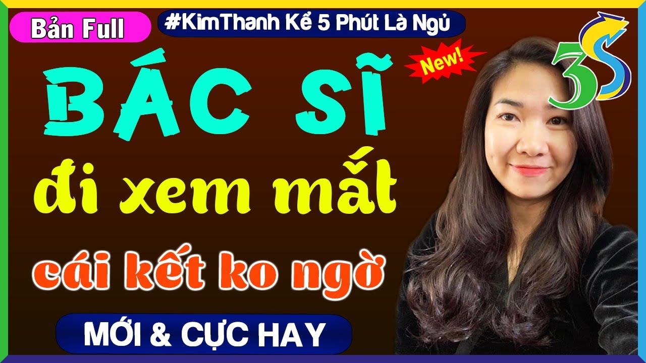 [FULL TRỌN BỘ] Truyện Ngắn Độc Quyền- BÁC SĨ ĐI XEM MẮT- #KimThanh3s Đọc Truyện Ngủ Ngon Thư Giãn
