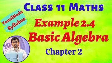 Class 11 Maths | Example 2.4 Basic Algebra Chapter 2 | TN new Syllabus | AlexMaths