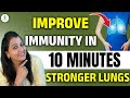 Improve Immunity In 10 Minutes – Supercharge Immunity & Lungs Fast!
