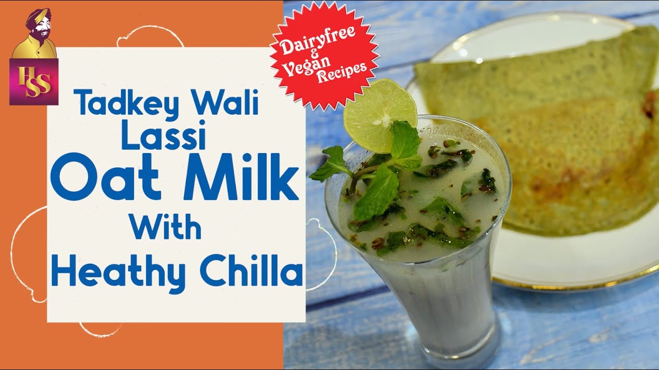 Oat Milk lassi & Oats Chilla | ओट मिल्क लस्सी और चिल्ला | India Ka Smart Breakfast |#ChefHarpalSingh | chefharpalsingh
