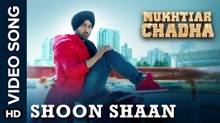 Video thumbnail of "Shoon Shaan (Punjabi Song) | Mukhtiar Chadha | Diljit Dosanjh, Oshin Brar | Yashpal Sharma"